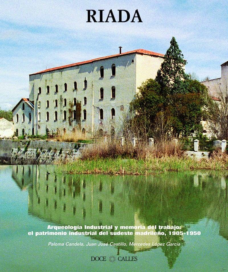 Arqueología Industrial y Memoria del Trabajo: El patrimonio industrial del sudeste madrileño (1905-1950)