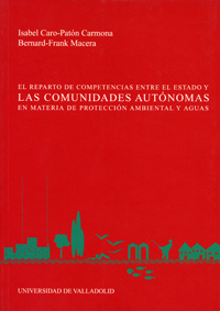 REPARTO DE COMPETENCIAS ENTRE EL ESTADO Y LAS COMUNIDADES AUTÓNOMAS EN  MATERIA DE PROTECCIÓN AMBIENTAL Y AGUAS