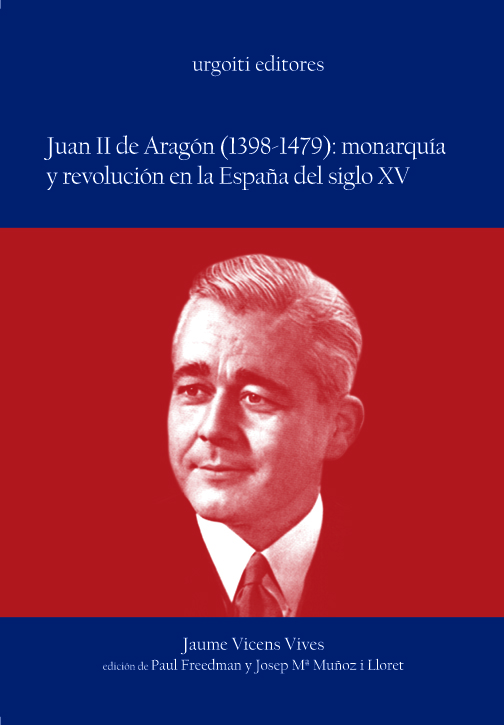 Juan II de Aragón (1398-1479): monarquía y revolución en la España del siglo XV