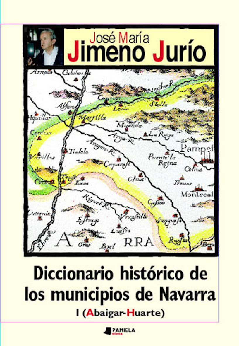 Diccionario histórico de los municipios de Navarra. I. Abaigar-Izalzu