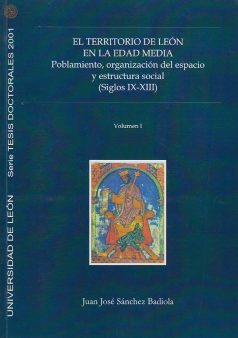 El territorio de León en la Edad Media. Poblamiento, organización del espacio y estructura social (siglos IX-XIII)