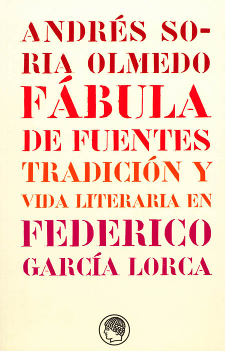 Fábula de fuentes. Tradición y vida literaria en Federico García Lorca