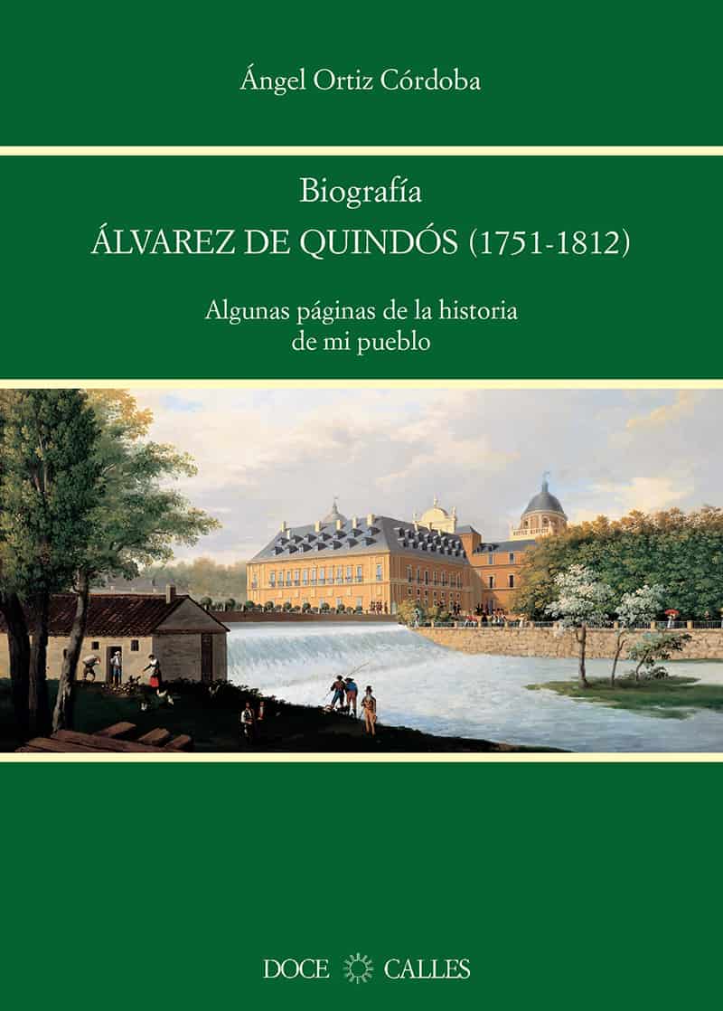 Biografía de Álvarez de Quindós (1751-1812). Algunas páginas de la historia de mi pueblo
