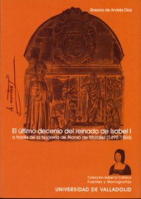 ÚLTIMO DECENIO DEL REINADO DE ISABEL I A TRAVÉS DE LA TESORERÍA DE A. DE MORALES (1495-1504), EL