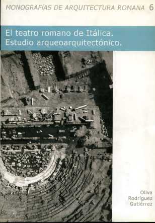 El Teatro Romano de Itálica. Estudio arqueoarquitectónico