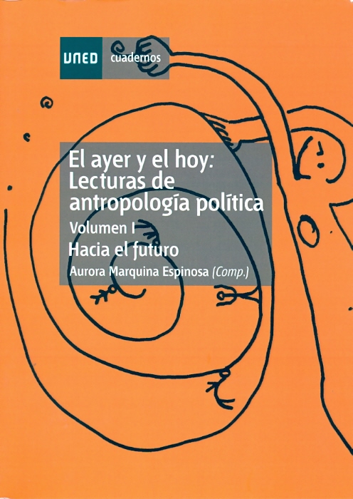 El ayer y el hoy: lecturas de antropología política. Vol-I. Hacia el futuro.