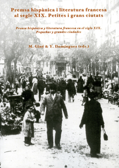 Premsa hispànica i literatura francesa al segle XIX. Prensa hispánica y literatura francesa en el siglo XIX.