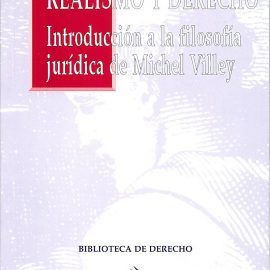 Realismo y derecho : introducción a la filosofía jurídica de Michel Villey