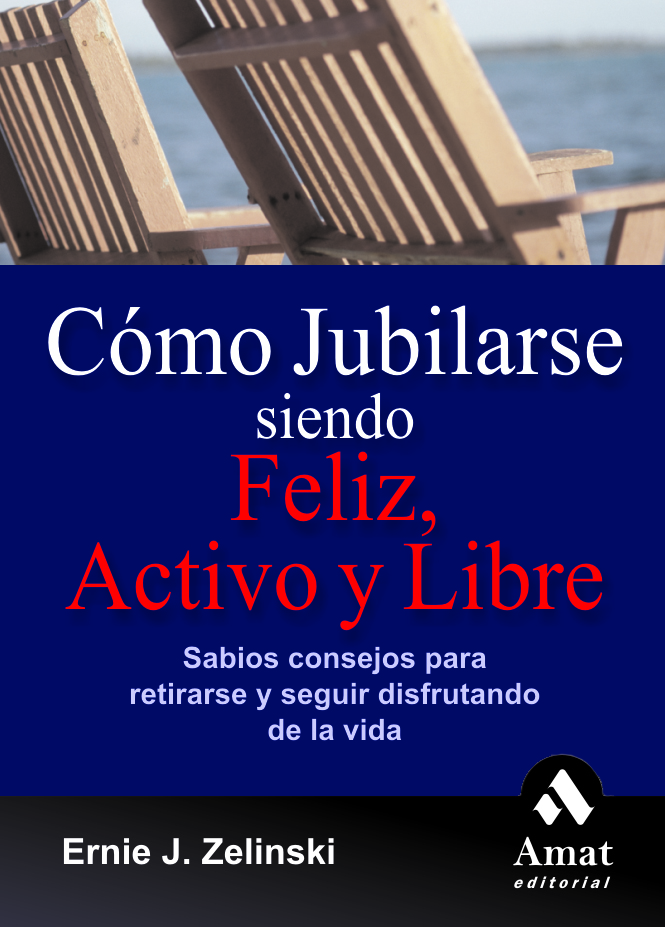 Cómo jubilarse siendo feliz, activo y libre