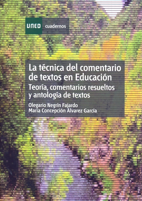 La técnica del comentario de textos en educación. Teoría, comentarios resueltos y antología de textos