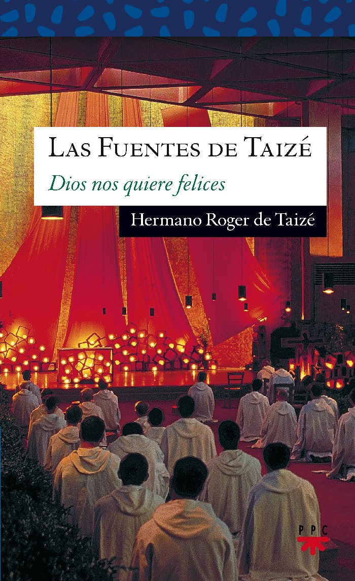Las fuentes de Taizé: Dios nos quiere felices