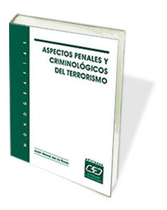 Aspectos penales y criminológicos del terrorismo. Monografía