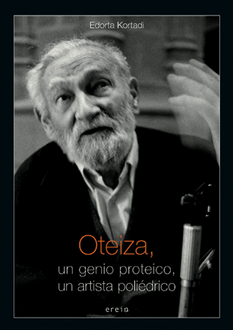 Oteiza, un genio proteico, un artista poliédrico