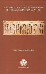 La primera cristianización de Jaén: historia eclesiástica (ss. IV - IX)