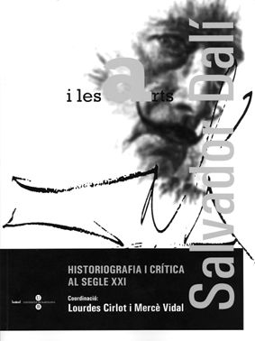 Salvador Dalí i les arts. Historiografia i crítica al segle XXI