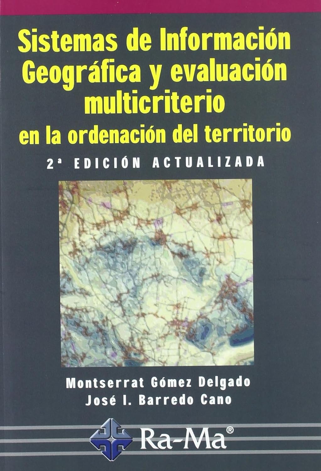 Sistemas de información geográfica y evaluación multicriterio en la ordenación del territorio