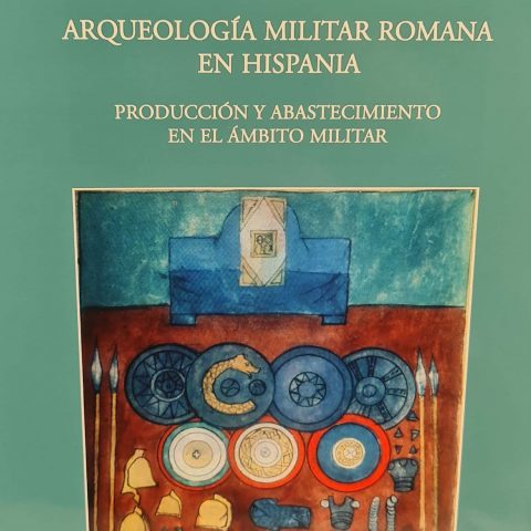 Arqueología militar romana en Hispania II: Producción y abastecimiento en el ámbito militar