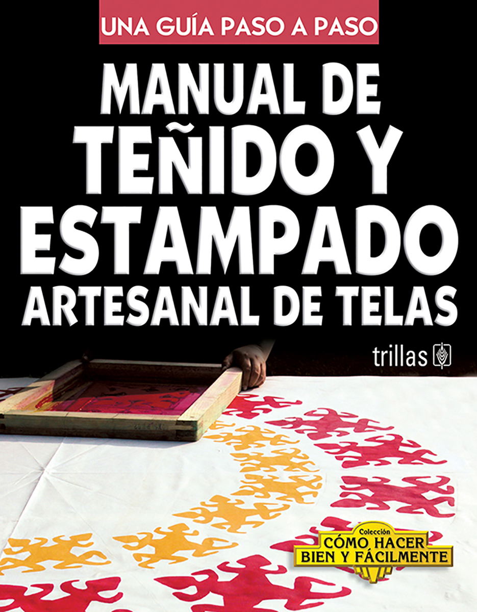 Manual de teñido y estampado artesanal de telas
