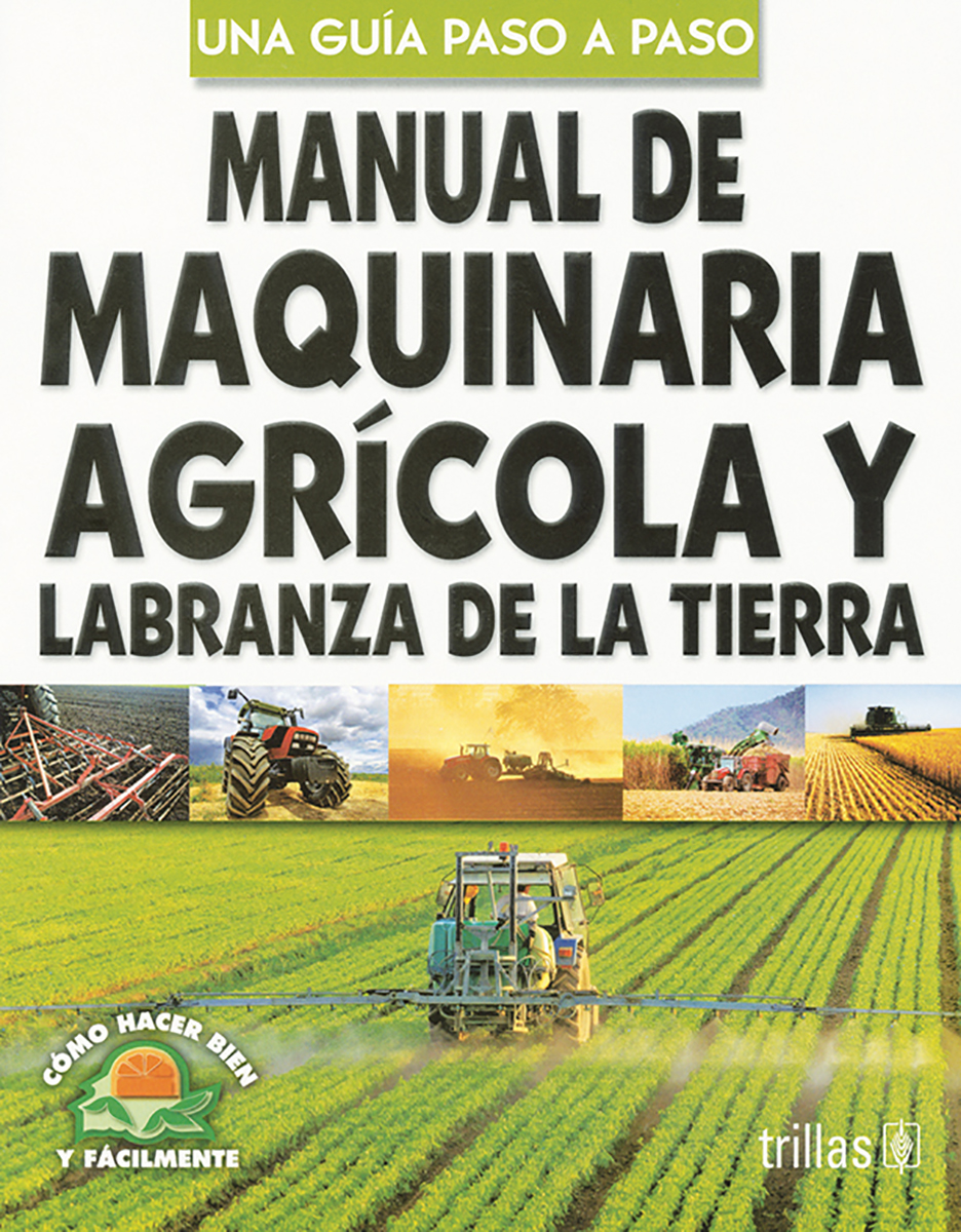 Manual de maquinaría agrícola y labranza de la tierra