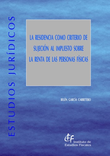 Residencia como criterio de sujeción al Impuesto sobre la Renta de las Personas Físicas, La