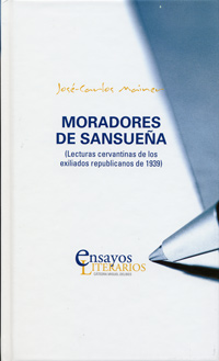 MORADORES DE SANSUEÑA. LECTURAS CERVANTINAS DE LOS EXILIADOS REPUBLICANOS DE 1939