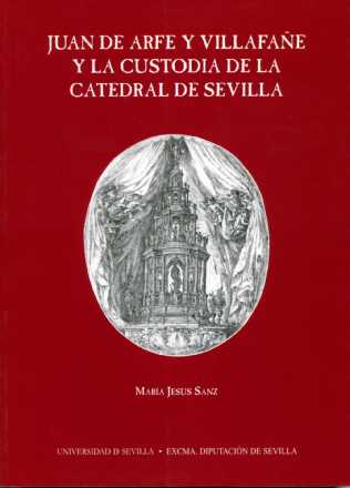 Juan de Arfe y Villafañe y la Custoria de la Catedral de Sevilla
