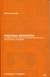 PINTIANA SAPIENTIA. ICONOGRAFÍA DE LA FACHADA DEL EDIFICIO HISTÓRICO DE LA UNIVERSIDAD DE VALLA