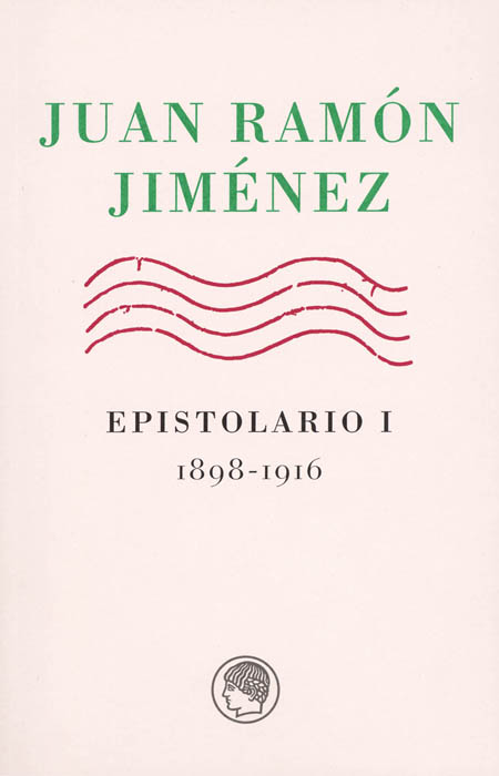 Juan Ramón Jiménez. Epistolario I, 1898-1916