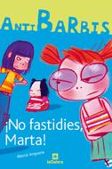 ¡No fastidies, Marta!