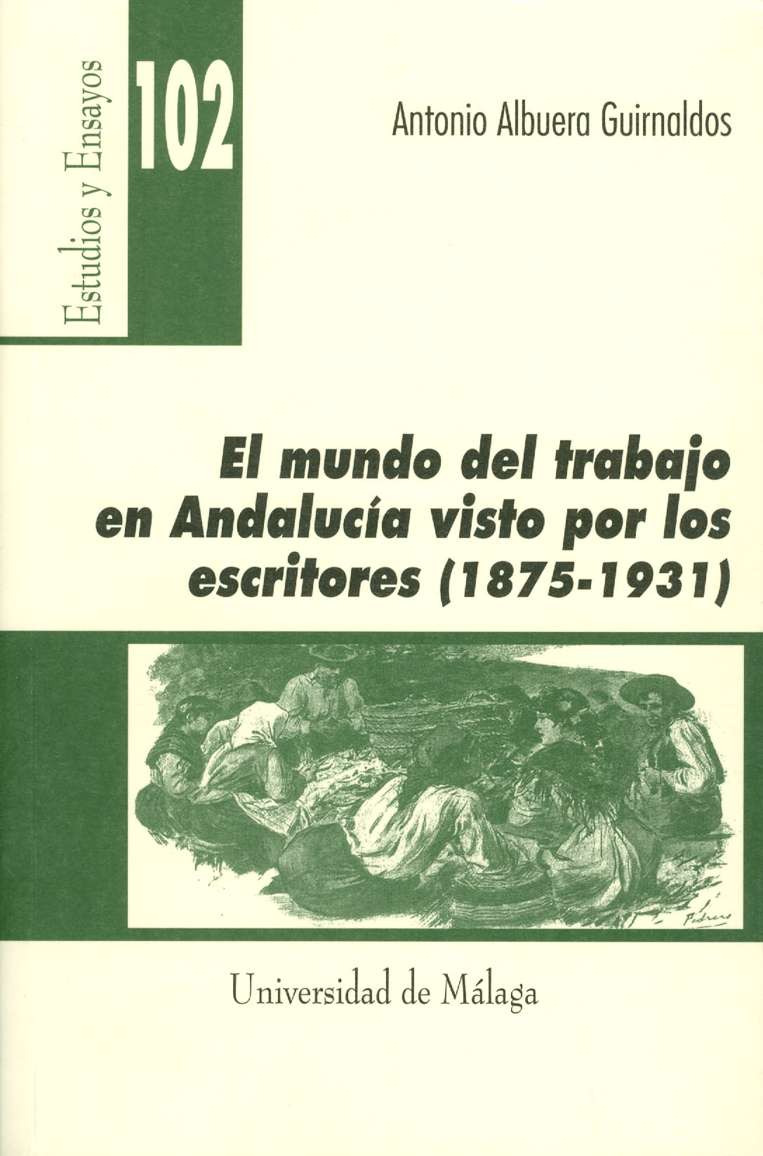 El mundo del trabajo en Andalucía visto por los escritores (1875-1931)