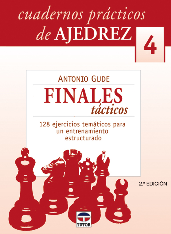 CUADERNOS PRÁCTICOS DE AJEDREZ 4. FINALES TÁCTICOS