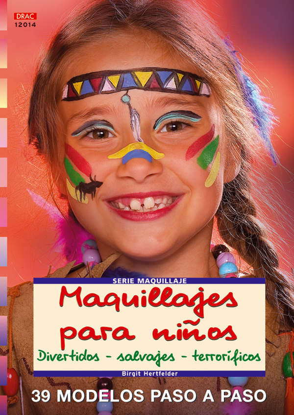 Serie Maquilleje nº 14. MAQUILLAJES PARA NIÑOS. DIVERTIDOS - SALVAJES - TERRORÍFICOS