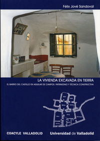 VIVIENDA EXCAVADA EN TIERRA, LA. EL BARRIO DEL CASTILLO EN AGUILAR DE CAMPOS: PATRIMONIO Y TÉCNICA CONSTRUCTIVA