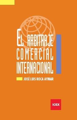 El arbitraje comercial internacional