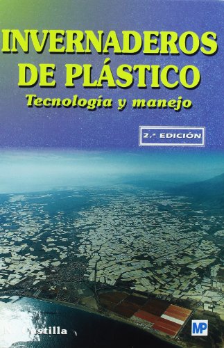 Invernaderos de plástico. Tecnología y manejo