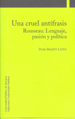 Una cruel antífrasis. Rousseau: Lenguaje, pasión y política