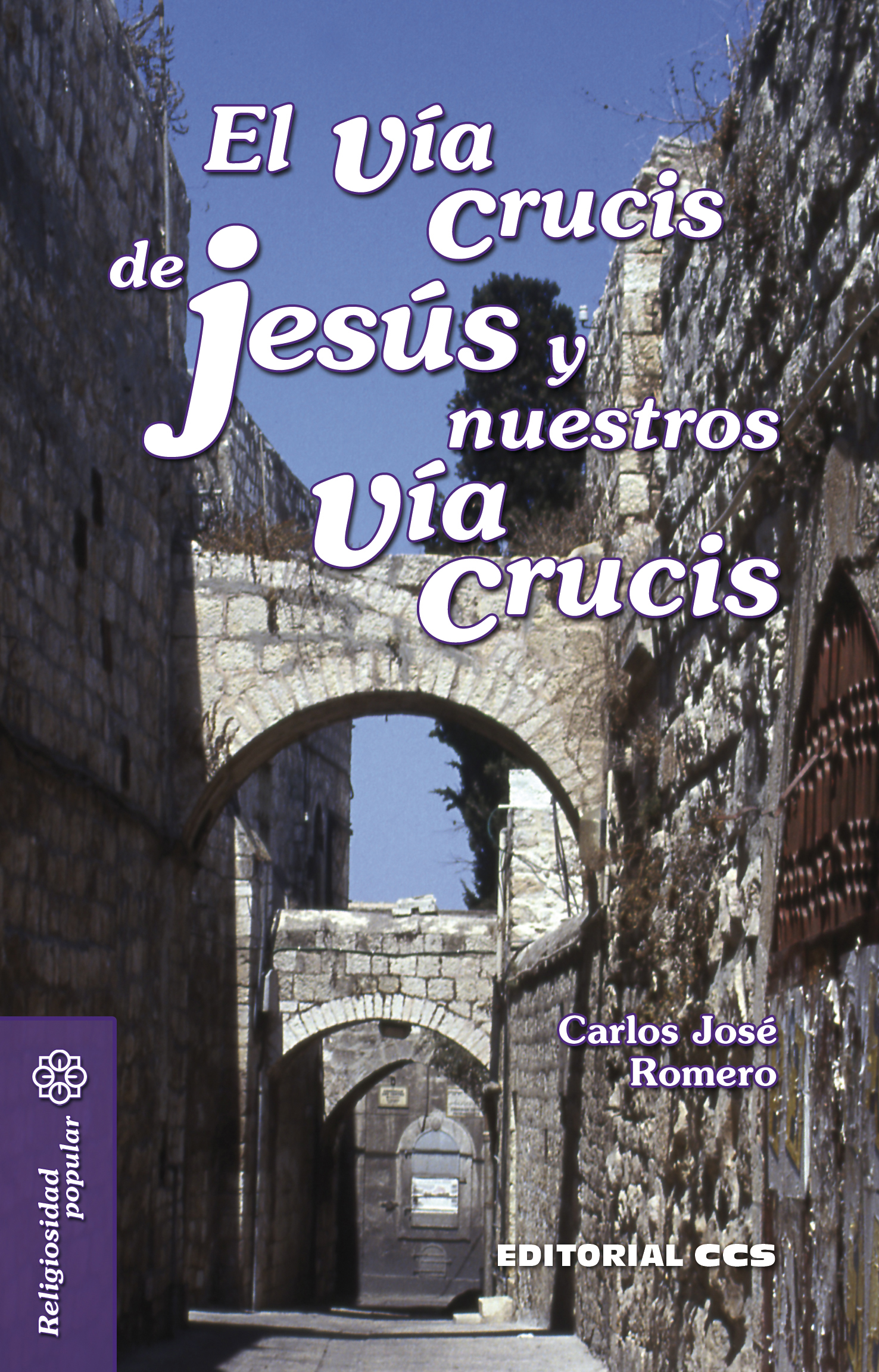 El Vía Crucis de Jesús y nuestros Vía Crucis