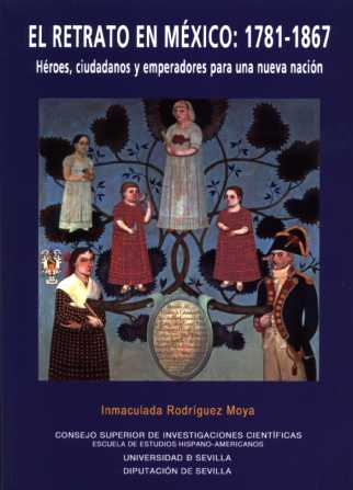 El retrato en México: 1781-1867. Héroes, ciudadanos y emperadores para una nueva nación
