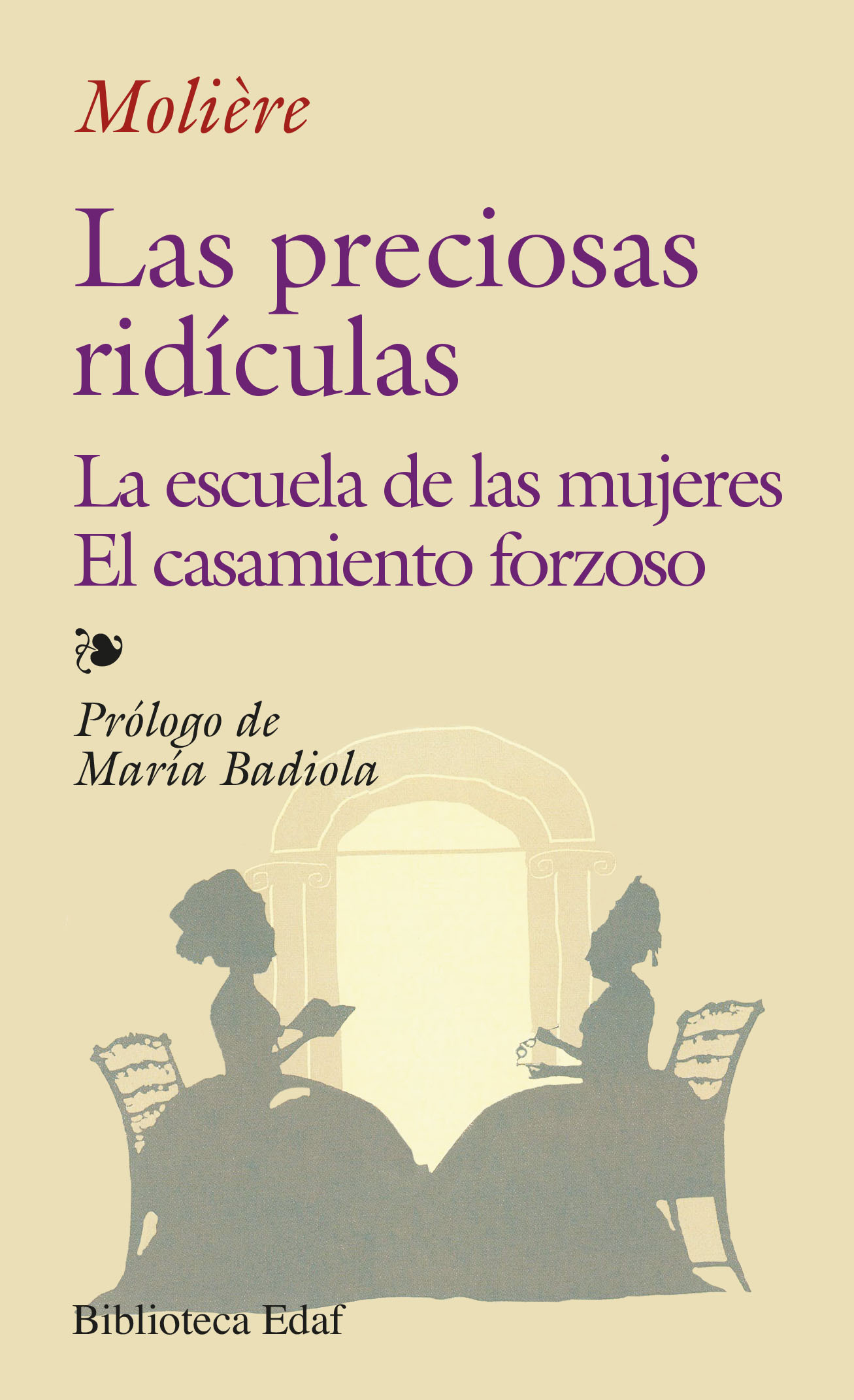 Las preciosas ridículas. La escuela de las mujeres. El casamiento forzoso