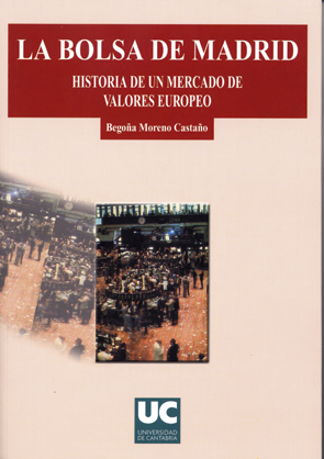 La Bolsa de Madrid. Historia de un mercado de valores europeo