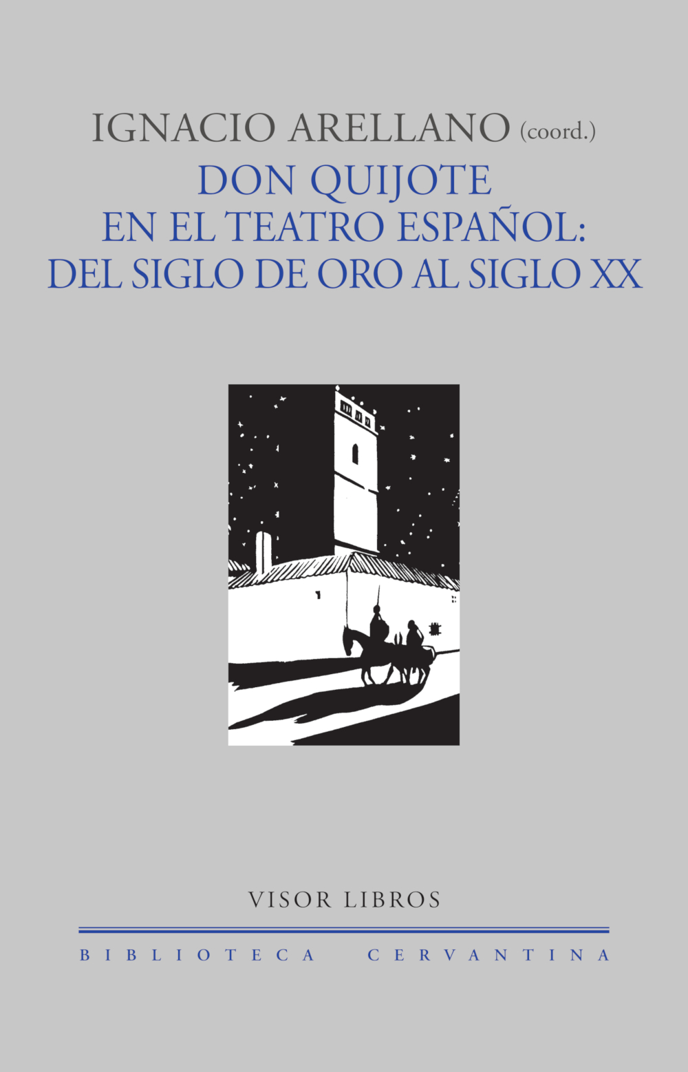 Don quijote en el teatro español: del siglo de oro al siglo XX