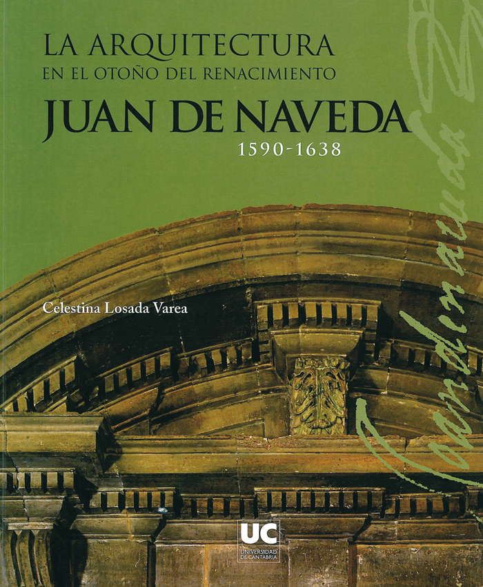 La arquitectura en el otoño del Renacimiento: Juan de Naveda, 1590-1638