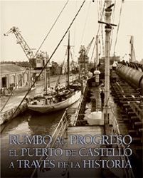 Rumbo al progreso. El puerto de Castelló a través de la historia