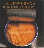 Las conservas de pescados y mariscos en la gastronomía del siglo XXI