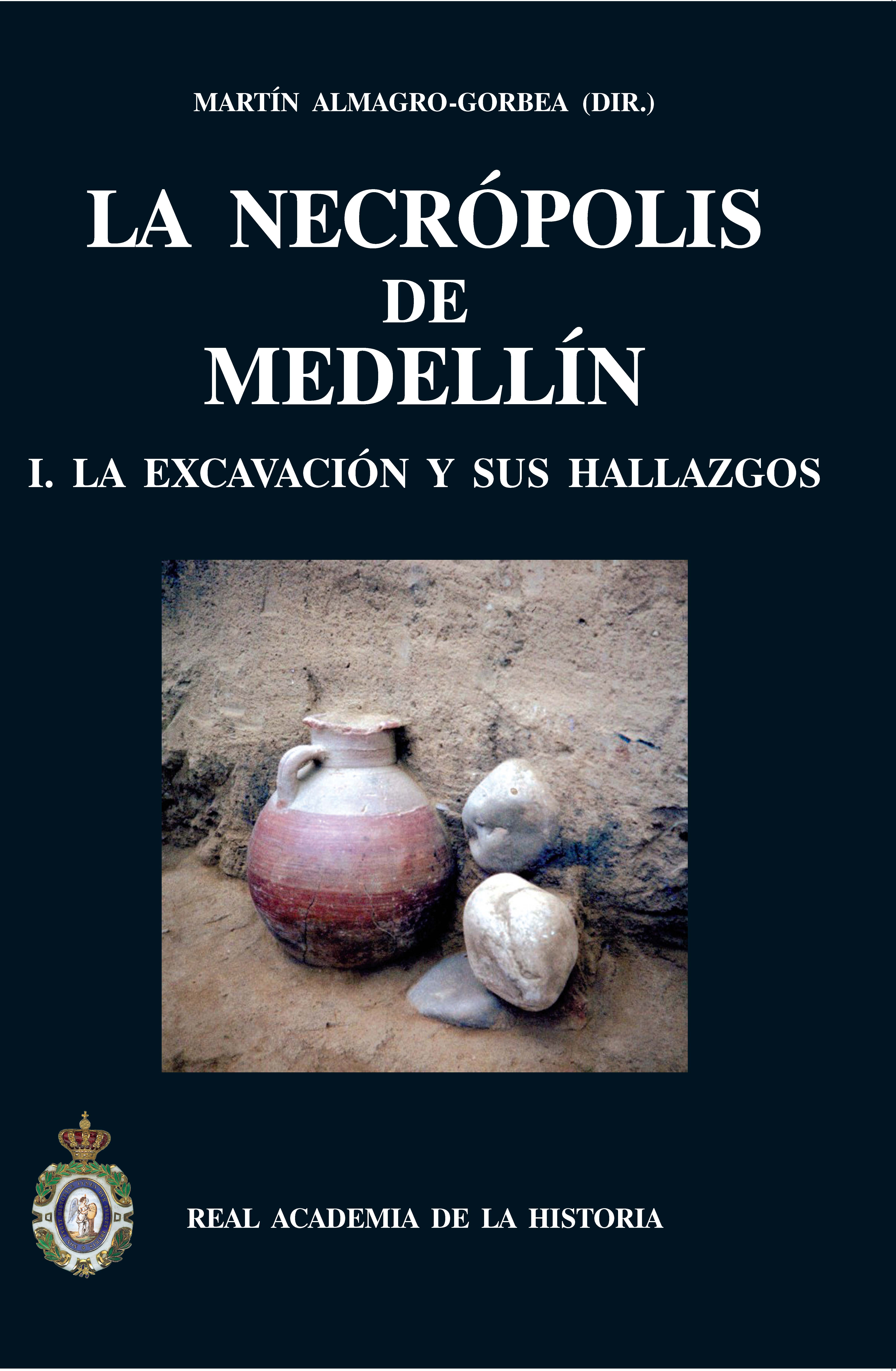 La necrópolis de Medellín I. La excavación y sus hallazgos.