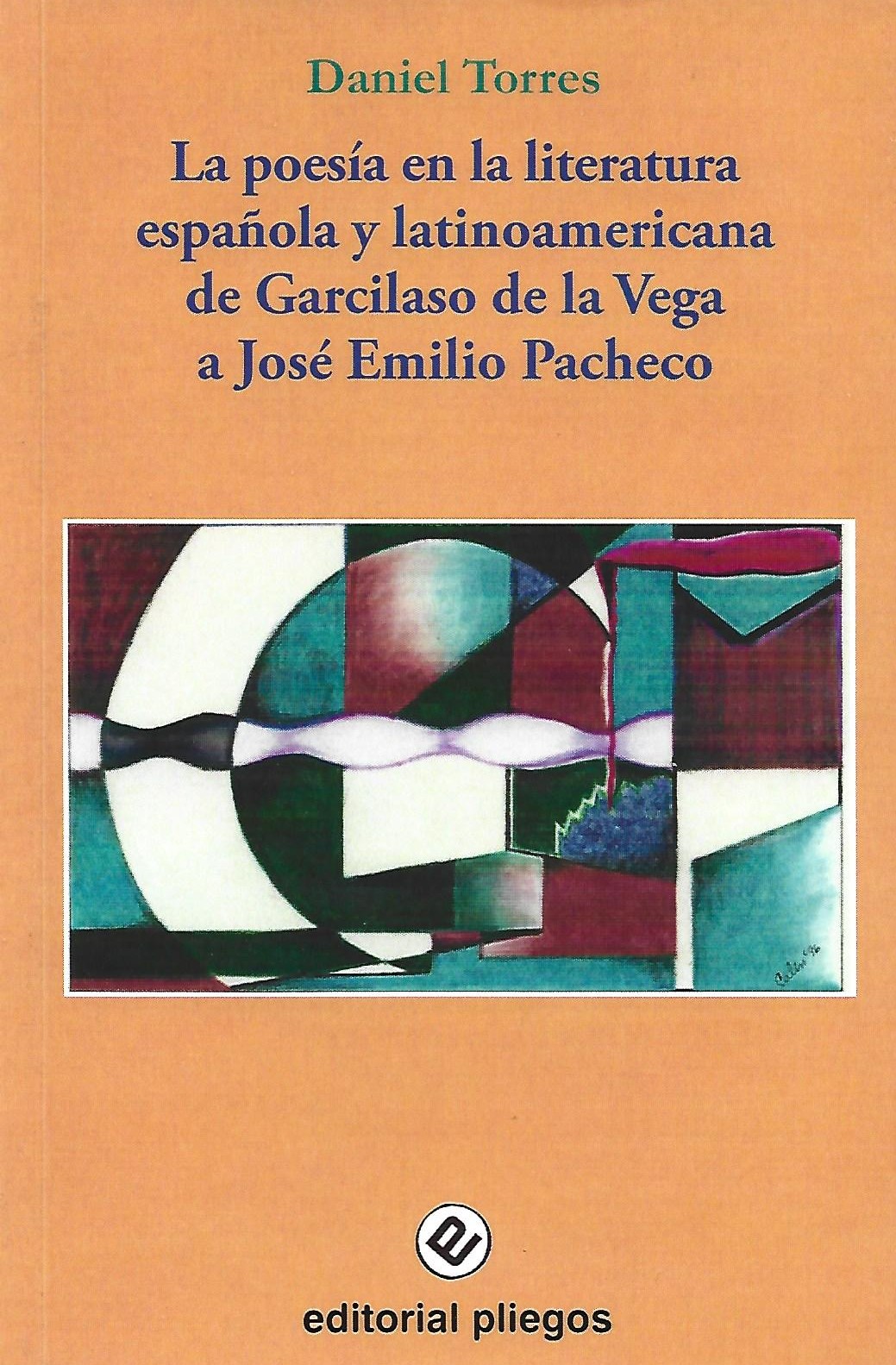 La poesía en la literatura española y latinoamericana de Garcilaso de la Vega a José Emilio Pacheco