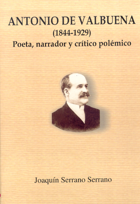 Antonio de Valbuena (1844-1929): poeta, narrador y crítico polémico