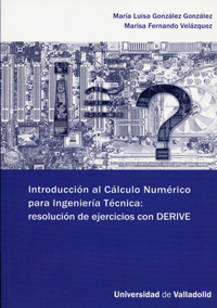 INTRODUCCION AL CALCULO NUMÉRICO PARA INGENIERÍA TÉCNICA: RESOLUCIÓN DE EJERCICIOS CON DERIVE