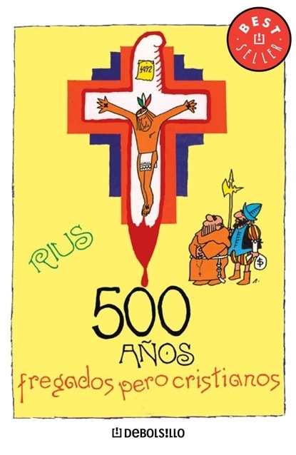 500 años fregados pero cristianos ( Colección Rius )