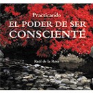 Practicando, el poder de ser consciente